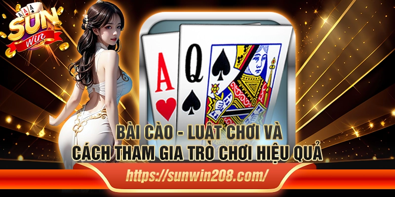 Bài Cào - Luật Chơi Và Cách Tham Gia Trò Chơi Hiệu Quả